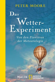 Title: Das Wetter-Experiment: Von den Pionieren der Meteorologie, Author: Peter Moore