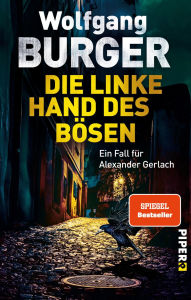 Title: Die linke Hand des Bösen: Ein Fall für Alexander Gerlach, Author: Wolfgang Burger