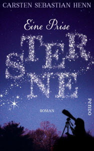 Title: Eine Prise Sterne: Roman, Author: Carsten Sebastian Henn