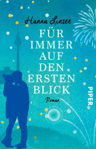 Title: Für immer auf den ersten Blick: Roman, Author: Hanna Linzee