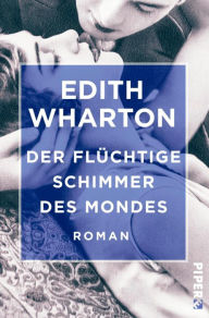 Title: Der flüchtige Schimmer des Mondes: Roman, Author: Edith Wharton