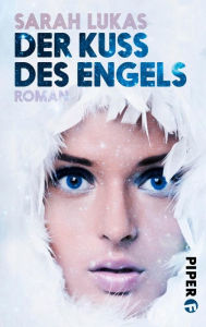 Title: Der Kuss des Engels: Roman (Engel 1), Author: Sarah Lukas