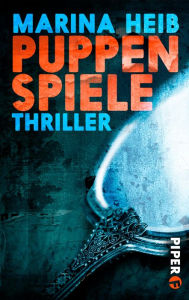 Title: Puppenspiele: Thriller, Author: Marina Heib