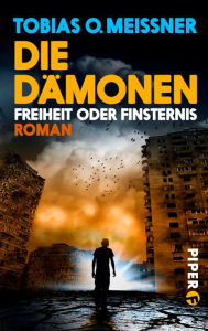 Title: Die Dämonen: Freiheit oder Finsternis. Roman (Die Dämonen 2), Author: Tobias O. Meißner