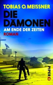 Title: Die Dämonen: Am Ende der Zeiten. Roman (Die Dämonen 3), Author: Tobias O. Meißner