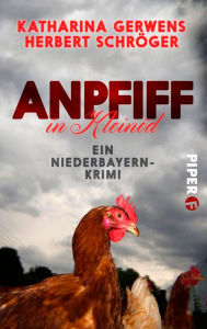 Title: Anpfiff in Kleinöd: Ein Niederbayern-Krimi, Author: Katharina Gerwens