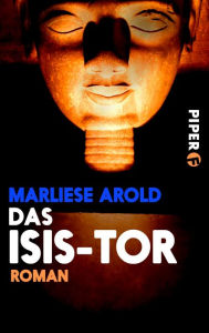 Title: Das Isis-Tor: Roman, Author: Marliese Arold