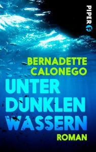 Title: Unter dunklen Wassern: Krimi, Author: Bernadette Calonego