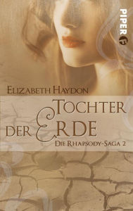 Title: Tochter der Erde: Die Rhapsody-Saga 2, Author: Elizabeth Haydon