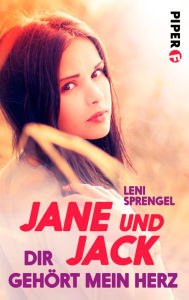 Title: Jane und Jack - Dir gehört mein Herz, Author: Leni Sprengel