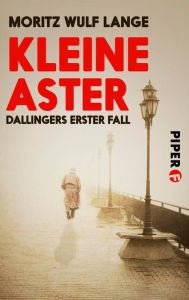 Title: Kleine Aster: Dallingers erster Fall, Author: Moritz Wulf Lange