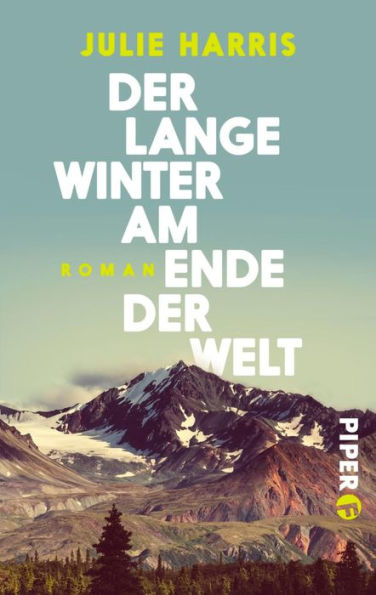 Der lange Winter am Ende der Welt: Roman