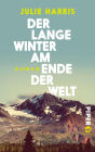 Der lange Winter am Ende der Welt: Roman