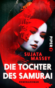 Title: Die Tochter des Samurai: Kriminalroman, Author: Sujata Massey