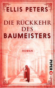 Title: Die Rückkehr des Baumeisters: Roman, Author: Ellis Peters