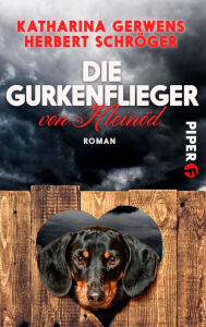 Title: Die Gurkenflieger von Kleinöd: Ein Niederbayern-Krimi, Author: Katharina Gerwens