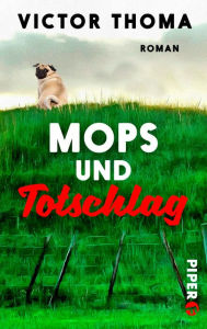 Title: Mops und Totschlag: Ellermann ermittelt, Author: Victor Thoma