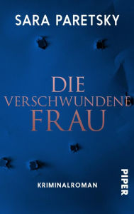Title: Die verschwundene Frau: Kriminalroman, Author: Sara Paretsky