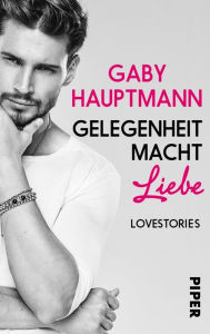 Title: Gelegenheit macht Liebe: Lovestories, Author: Gaby Hauptmann