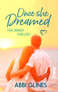 Title: Once She Dreamed - Für immer verliebt, Author: Abbi Glines