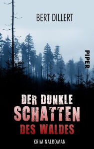 Title: Der dunkle Schatten des Waldes: Kriminalroman, Author: Bert Dillert