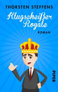 Title: Klugscheißer Royale: Roman, Author: Thorsten Steffens