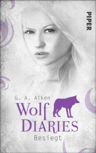 Title: Besiegt: Wolf Diaries 2, Author: G. A. Aiken