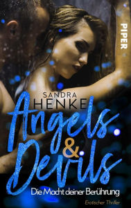 Title: Angels & Devils - Die Macht Deiner Berührung: Erotischer Thriller, Author: Sandra Henke