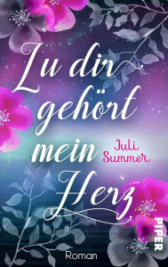 Title: Zu dir gehört mein Herz: Roman, Author: Juli Summer