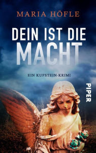 Title: Dein ist die Macht: Ein Kufstein-Krimi, Author: Maria Höfle