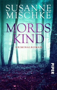 Title: Mordskind: Kriminalroman, Author: Susanne Mischke