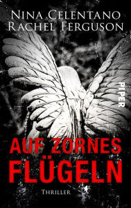 Title: Auf Zornes Flügeln: Thriller, Author: Nina Celentano