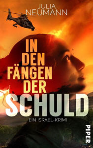 Title: In den Fängen der Schuld: Ein Israel-Krimi, Author: Julia Neumann