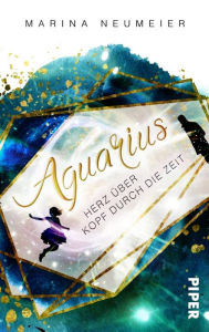 Title: Aquarius - Herz über Kopf durch die Zeit: Roman, Author: Marina Neumeier
