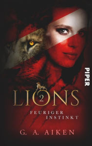 Title: Lions - Feuriger Instinkt, Author: G. A. Aiken