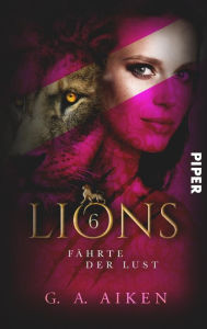 Title: Lions - Fährte der Lust, Author: G. A. Aiken
