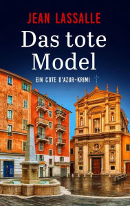 Title: Das tote Model: Ein Cote d'Azur-Krimi, Author: Jean Lassalle