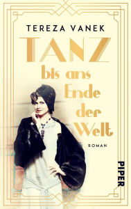 Title: Tanz bis ans Ende der Welt: Roman, Author: Tereza Vanek