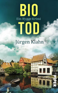 Title: Bio-Tod: Ein Hygge-Krimi, Author: Jürgen Klahn