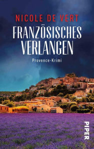 Title: Französisches Verlangen: Provence-Krimi, Author: Nicole de Vert