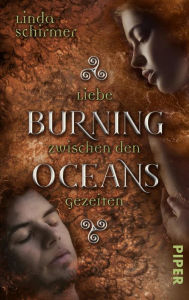 Title: Burning Oceans: Liebe zwischen den Gezeiten: Roman. Eine traumhafte Romantasy um Ewig Reisende in Irland, Author: Linda Schirmer