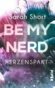 Title: Be my Nerd - Herzenspakt: Roman, Author: Sarah Short