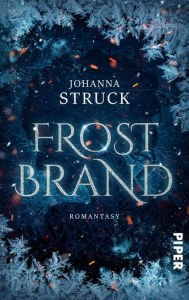 Title: Frostbrand: Urban-Fantasy-Roman über Eismagie, Author: Johanna Struck