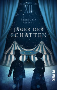 Title: Jäger der Schatten: Roman. Düster-romantische Fantasy in einer viktorianischen Welt, Author: Rebecca Andel