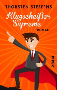 Title: Klugscheißer Supreme: Roman, Author: Thorsten Steffens