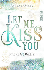 Title: Let me kiss you: Steven & Marie, Author: Asuka Lionera