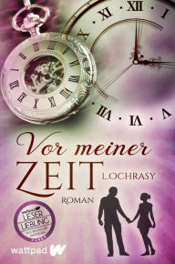 Title: Vor meiner Zeit: Roman, Author: L. Ochrasy