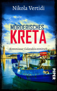 Title: Mörderisches Kreta: Kommissar Galavakis ermittelt, Author: Nikola Vertidi