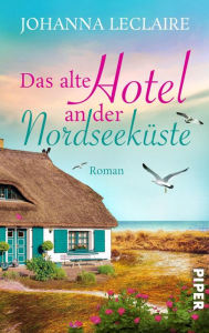 Title: Das alte Hotel an der Nordseeküste, Author: Johanna Leclaire