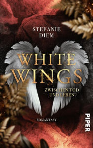 Title: White Wings - Zwischen Tod und Leben: Roman, Author: Stefanie Diem